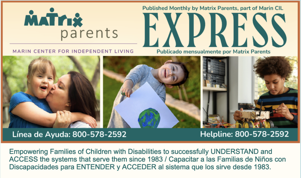 January 2025 Express published monthly by Matrix Parents, part of Marin CIL. Help Line 800-578-2592 pictures of children with disabilities smiling and working on projects