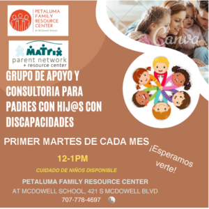 Presentado por el Centro de Recursos Familiares de Petaluma y Matrix Parent Network. GRUPO DE APOYO Y CONSULTORIA PARA PADRES CON HIJOS CON DISCAPACIDADES