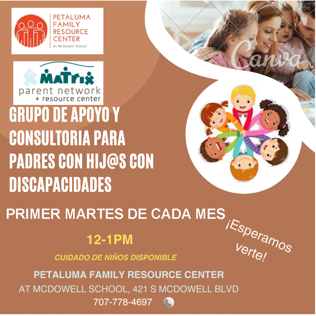 Presentado por el Centro de Recursos Familiares de Petaluma y Matrix Parent Network.

GRUPO DE APOYO Y CONSULTORIA PARA PADRES CON HIJOS CON DISCAPACIDADES